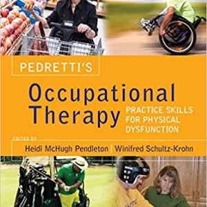 Pedretti’s Occupational Therapy: Practice Skills for Physical Dysfunction (8th Edition)