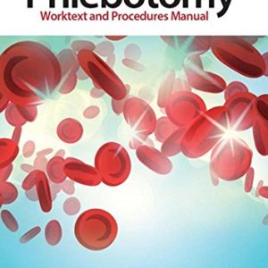 Phlebotomy: Worktext and Procedures Manual (4th Edition)