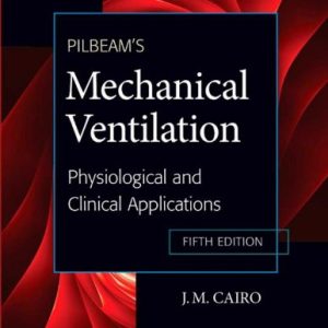 Pilbeam’s Mechanical Ventilation: Physiological and Clinical Applications (5th Edition)