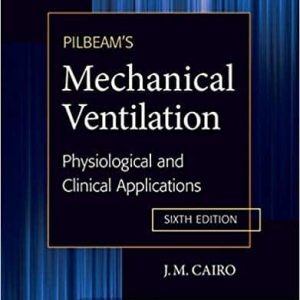 Pilbeam’s Mechanical Ventilation: Physiological and Clinical Applications (6th Edition)