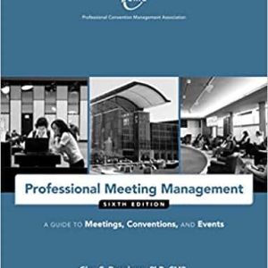 Professional Meeting Management: A Guide to Meetings; Conventions; and Events (6th Edition)