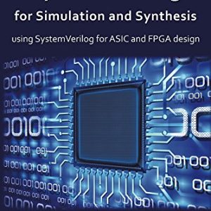 RTL Modeling with SystemVerilog for Simulation and Synthesis: Using SystemVerilog for ASIC and FPGA Design