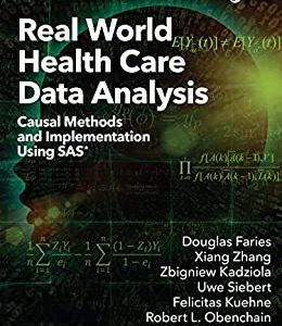 Real World Health Care Data Analysis: Causal Methods and Implementation Using SAS