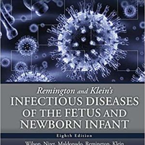 Remington and Klein’s Infectious Diseases of the Fetus and Newborn (8th Edition)