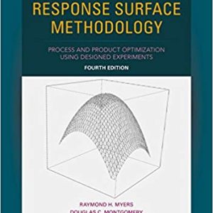 Response Surface Methodology: Process and Product Optimization Using Designed Experiments (4th Edition)