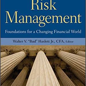Risk Management: Foundations For a Changing Financial World (CFA Institute Investment Perspectives Book 4)