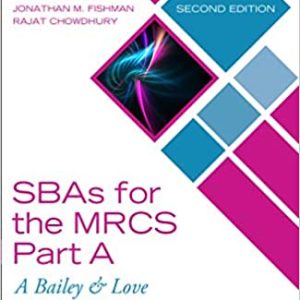SBAs for the MRCS Part A: A Bailey & Love Revision Guide (2nd Edition)