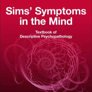 Sims’ Symptoms in the Mind: Textbook of Descriptive Psychopathology (6th Edition)