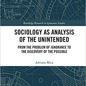 Sociology as Analysis of the Unintended: From the Problem of Ignorance to the Discovery of the Possible