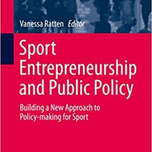 Sport Entrepreneurship and Public Policy: Building a New Approach to Policy-making for Sport