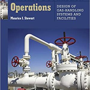 Surface Production Operations: Design of Gas-Handling Systems and Facilities-Volume 2 (3rd Edition)