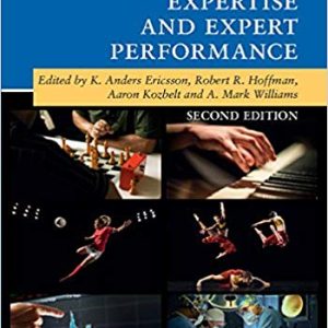 The Cambridge Handbook of Expertise and Expert Performance (2nd Edition)