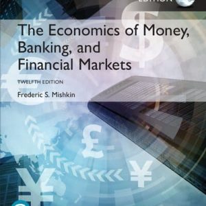 The Economics of Money; Banking and Financial Markets (12th Global Edition)