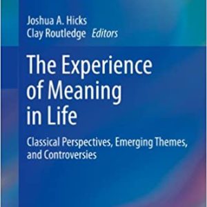The Experience of Meaning in Life: Classical Perspectives; Emerging Themes; and Controversies