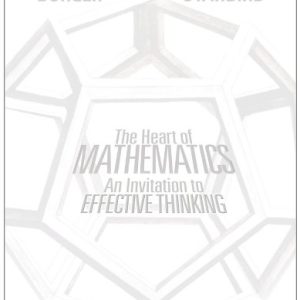 The Heart of Mathematics; An Invitation to Effective Thinking (4th Edition)