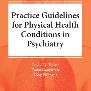 The Maudsley Practice Guidelines for Physical Health Conditions in Psychiatry