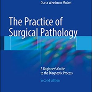 The Practice of Surgical Pathology: A Beginner’s Guide to the Diagnostic Process (2nd Edition)