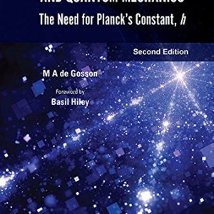 The Principles of Newtonian and Quantum Mechanics: The Need for Planck’s Constant; h