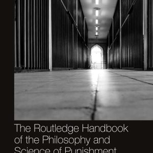 The Routledge Handbook of the Philosophy and Science of Punishment