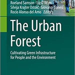 The Urban Forest: Cultivating Green Infrastructure for People and the Environment