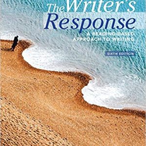 The Writer’s Response: A Reading-Based Approach to Writing (6th Edition)