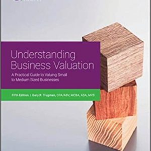 Understanding Business Valuation: A Practical Guide To Valuing Small To Medium Sized Businesses (5th Edition)