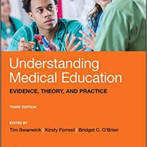 Understanding Medical Education: Evidence; Theory; and Practice (3rd Edition)