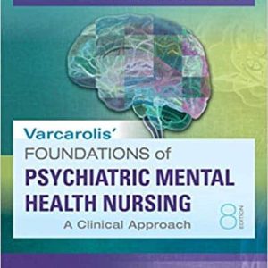 Varcarolis’ Foundations of Psychiatric-Mental Health Nursing: A Clinical Approach (8th Edition)