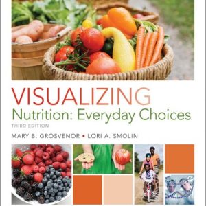 Visualizing Nutrition; Everyday Choices (3rd Edition)