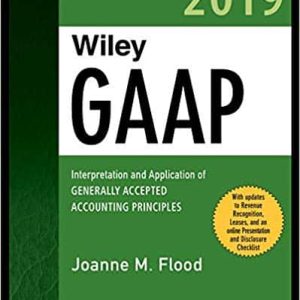 Wiley GAAP 2019: Interpretation and Application of Generally Accepted Accounting Principles