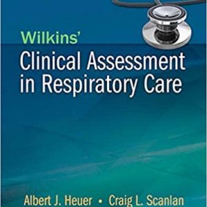 Wilkins’ Clinical Assessment in Respiratory Care (7th Edition)