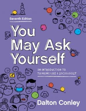 You May Ask Yourself: An Introduction to Thinking Like a Sociologist  (7th Edition)