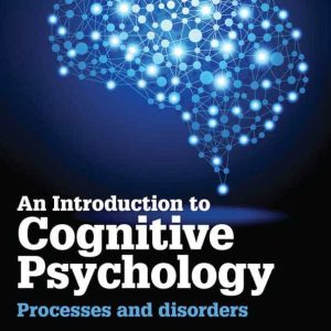 An Introduction to Cognitive Psychology: Processes and Disorders 3rd Edition
