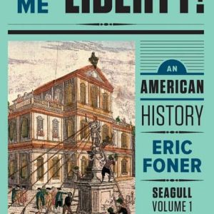 Give Me Liberty! An American History (Seagull Fifth Edition) Vol. 1 by Eric Foner