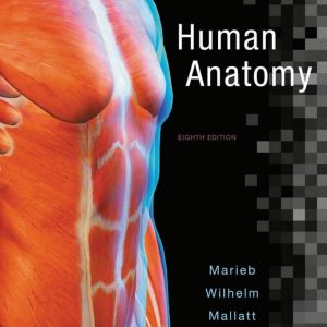 Human Anatomy; 8th edition by Marieb; Wilhelm and Mallatt