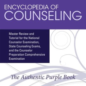 Encyclopedia of Counseling: Master Review and Tutorial for the National Counselor Examination, State Counseling Exams, and the Counselor Preparation Comprehensive Examination (4th Edition)