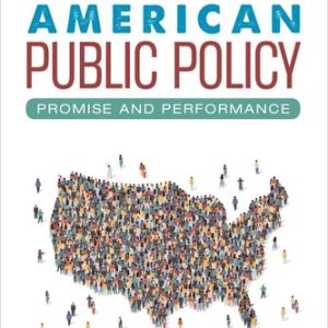 American Public Policy: Promise and Performance (12th Edition)