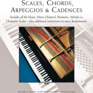 The Complete Book of Scales, Chords, Arpeggios & Cadences: Includes All the Major, Minor (Natural, Harmonic, Melodic) & Chromatic Scales -- Plus Additional Instructions on Music Fundamentals (32920th Edition)