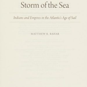Storm of the Sea: Indians and Empires in the Atlantic's Age of Sail (Illustrated Edition)
