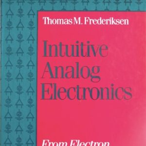 Intuitive Analog Electronics: From Electron to Op Amp (MCGRAW HILL SERIES IN INTUITIVE IC ELECTRONICS) (22nd Edition)