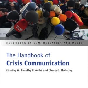 The Handbook of Crisis Communication (Handbooks in Communication and Media 22) (1st Edition)
