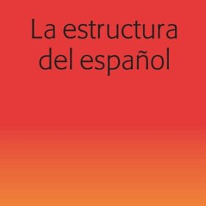 La estructura del español (Spanish Edition) (New Edition)