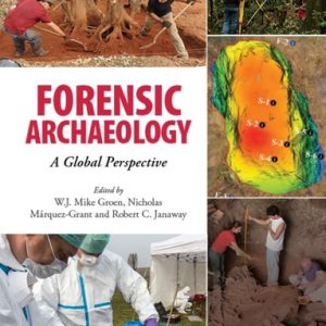 Forensic Archaeology: A Global Perspective (1st Edition)
