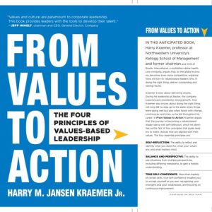 From Values to Action: The Four Principles of Values-Based Leadership (1st Edition)