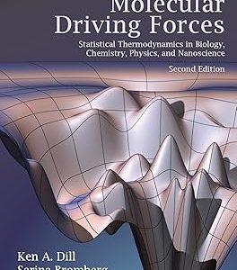 Molecular Driving Forces; Statistical Thermodynamics in Biology, Chemistry, Physics, and Nanoscience (2nd Edition)