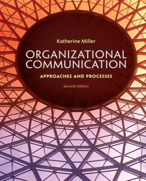 Organizational Communication ; Approaches And Processes (7th Edition)
