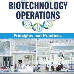 Biotechnology Operations Principles and Practices (2nd Edition)