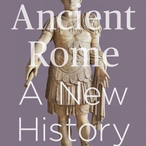 Ancient Rome A New History (3rd Edition)