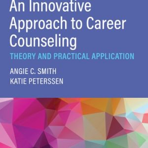 An Innovative Approach to Career Counseling Theory and Practice (1st Edition)