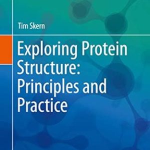 Exploring Protein Structure; Principles and Practice (1st Edition)